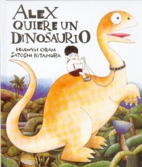 Papel ALEX QUIERE UN DINOSAURIO (COLECCION ESPECIALES DE A LA ORILLA DEL VIENTO) (CARTONE)