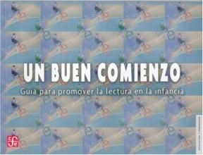 Papel UN BUEN COMIENZO GUIA PARA PROMOVER A LA LECTURA EN LA INFANCIA (EDUCACION Y PEDAGOGIA)