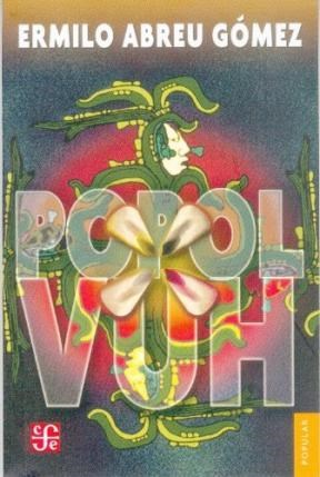 Papel POPOL VUH ANTIGUAS LEYENDAS DEL QUICHE (COLECCION POPULAR 629)