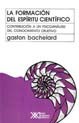 Papel FORMACION DEL ESPIRITU CIENTIFICO CONTRIBUCION A UN PSICOANALISIS DEL CONOCIMIENTO OBJETIV
