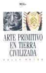 Papel ARTE PRIMITIVO EN TIERRA CIVILIZADA