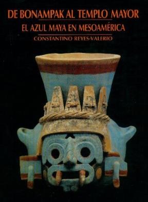 Papel DE BONAMPAK AL TEMDE BONAMPAK AL TEMPLO MAYOR EL AZUL MAYA EN MESOAMERICA (CARTONE)