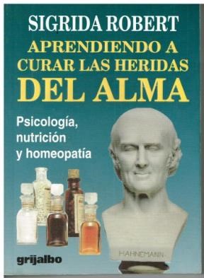 Papel APRENDIENDO A CURAR LAS HERIDAS DEL ALMA PSICOLOGIA NUTRICION Y HOMEOPATIA