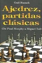 Papel AJEDREZ PARTIDAS CLASICAS DE PAUL MORPHY A MIGUEL TAL  (COLECCION AJEDREZ)