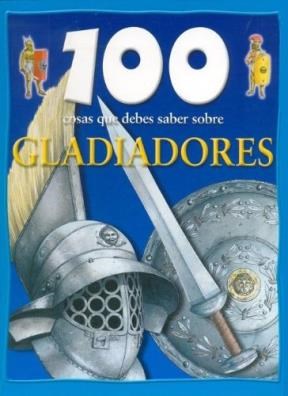 Papel 100 Cosas Que Debes Saber Sobre Gladiadores
