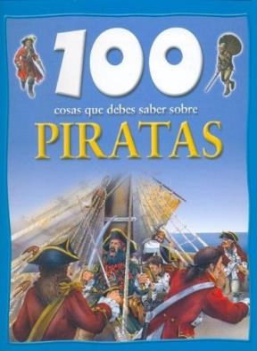 Papel 100 COSAS QUE DEBES SABER SOBRE PIRATAS (CARTONE)