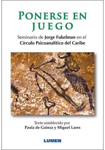 Papel PONERSE EN JUEGO SEMINARIO DE JORGE FUKELMAN EN EL CIRCULO PSICOANALITICO DEL CARIBE