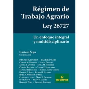 Papel REGIMEN DE TRABAJO AGRARIO LEY 26727 UN ENFOQUE INTEGRAL Y MULTIDISCIPLINARIO (RUSTICA)