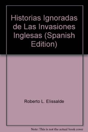 Papel Historias Ignoradas De Las Invasiones Ingles