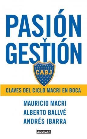 Papel Pasion Y Gestion Claves Del Ciclo Macri En B