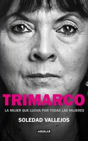 Papel Trimarco - La Mujer Que Lucha Por Todas Las Mujeres