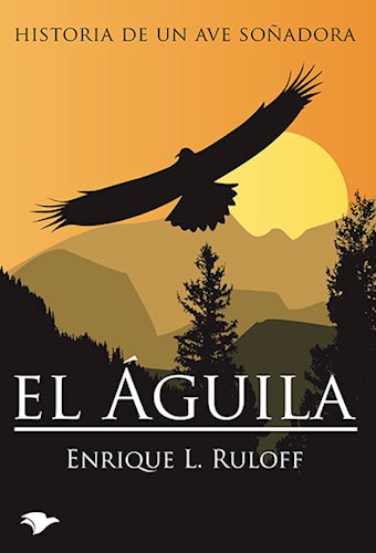 El Aguila por RULOFF ENRIQUE LUIS - 9789870528562 - Cúspide Libros