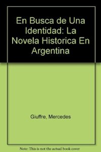 Papel En Busca De La Identidad (La Novela Historica En Argentina)