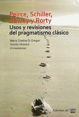 Papel PEIRCE SCHILLER DEWEY Y RORTY USOS Y REVISIONES DEL PRAGMATISMO CLASICO