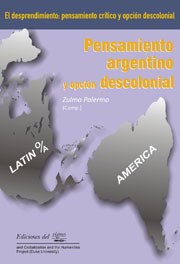 Papel PENSAMIENTO ARGENTINO Y OPCION DESCOLONIAL EL DESPRENDI  MIENTO PENSAMIENTO CRITICO Y OPCION