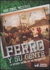 Papel FERRO Y SU GENTE LA HISTORIA CONTADA POR SUS PROTAGONISTAS