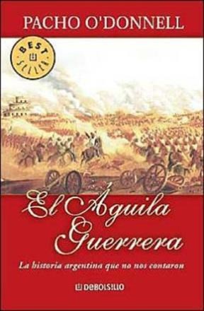 El Aguila Guerrera por O'DONNELL PACHO - 9789871138364 - Cúspide Libros