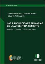Papel PRODUCCIONES PRIMARIAS EN LA ARGENTINA RECIENTE MINERIA  PETROLEO Y AGRO PAMPEANO (ECONOMIA