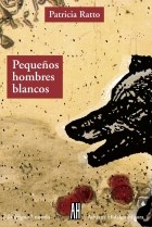 Papel PEQUEÑOS HOMBRES BLANCOS (COLECCION LA LENGUA/NOVELA)