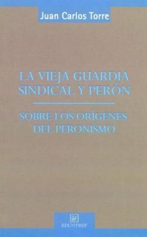 Papel Vieja Guardia Sindical Y Peron, La
