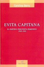 Papel EVITA CAPITANA EL PARTIDO PERONISTA FEMENINO 1949-1959 (RUSTICA)