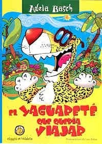 Papel YAGUARETE QUE QUERIA VIAJAR (COLECCION CUENTOS DE LA SELVA)