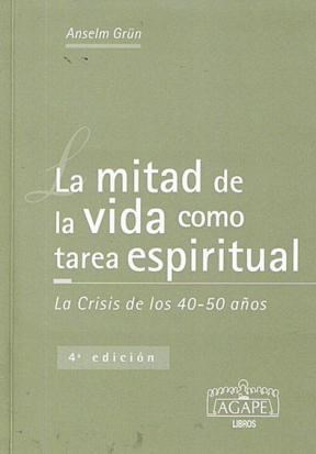 Papel MITAD DE LA VIDA COMO TAREA ESPIRITUAL LA CRISIS DE LOS 40-50 AÑOS (5 EDICION) (RUSTICO)