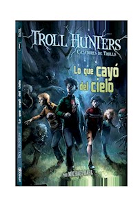 Papel Troll Hunters 1- Lo Que Cayo Del Cielo