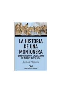 Papel La Historia De Una Montonera : Bandolerismo Y Caudillismo En Buenos Aires, 1826