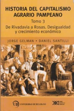 Papel HISTORIA DEL CAPITALISMO AGRARIO PAMPEANO (TOMO 3) DE RIVADAVIA A ROSAS DESIGUALDAD Y CRECIMIENTO EC