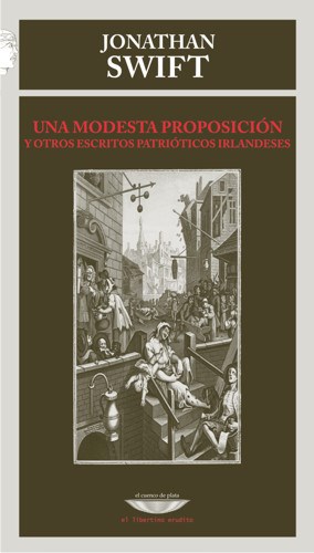 Papel UNA MODESTA PROPOSICION Y OTROS ESCRITOS PATRIOTICOS IRLANDESES (COLECCION EL LIBERTINO ERUDITO)