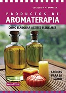 Papel PRODUCTOS DE AROMATERAPIA COMO ELABORAR ACEITES ESENCIALES (COLECCION MI EMPRESA)