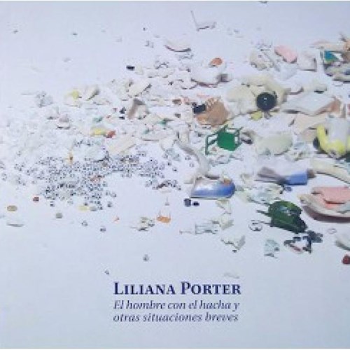 Papel LILIANA PORTER HOMBRE CON EL HACHA Y OTRAS SITUACIONES BREVES