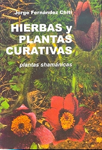 Hierbas Y Plantas Curativas Por Fernandez Chiti Jorge 9789871372157 Tras Los Pasos