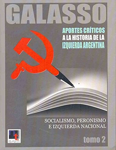 Papel APORTES CRITICOS A LA HISTORIA DE LA IZQUIERDA ARGENTINA SOCIALISMO PERONISMO E I (TOMO 2)