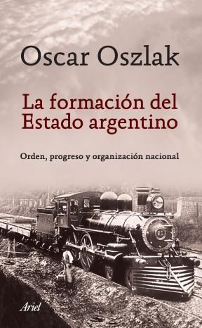 FORMACION DEL ESTADO ARGENTINO ORDEN PROGRESO Y ORGANIZACION NACIONAL por OSZLAK OSCAR - 9789871496259 - Casassa y Lorenzo