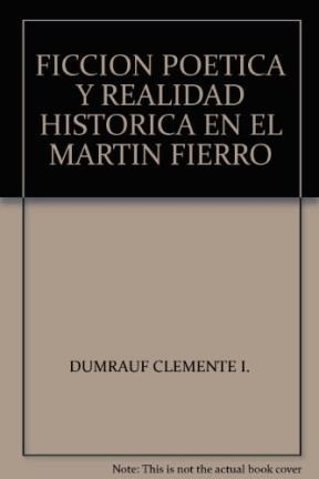 Papel Ficcion Poetica Y Realidad Historica En El Martin Fierro