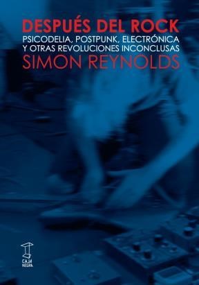 Papel DESPUES DEL ROCK PSICODELIA POSTPUNK ELECTRONICA Y OTRAS REVOLUCIONES INCONCLUSAS (COL. SYNESTHESIA)