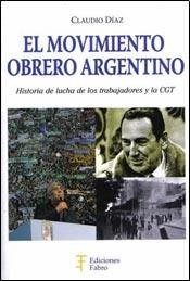 Papel MOVIMIENTO OBRERO ARGENTINO HISTORIA DE LUCHA DE LOS TRABAJADORES Y LA CGT (RUSTICA)