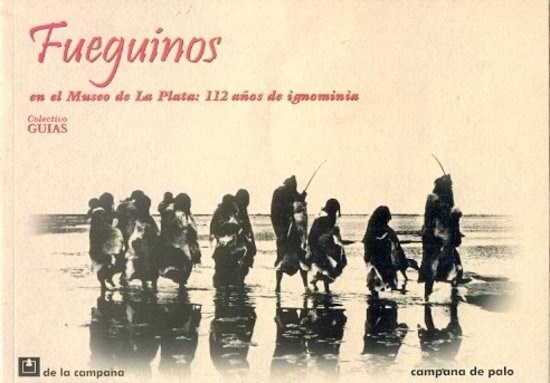 Papel FUEGUINOS EN EL MUSEO DE LA PLATA: 112 AÑOS DE IGNORANCIA