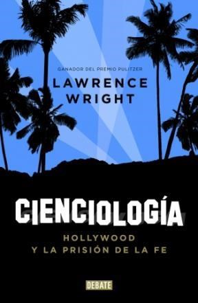 Papel CIENCIOLOGIA HOLLYWOOD Y LA PRISION DE LA FE (COLECCION DEBATE REPORTAJE)
