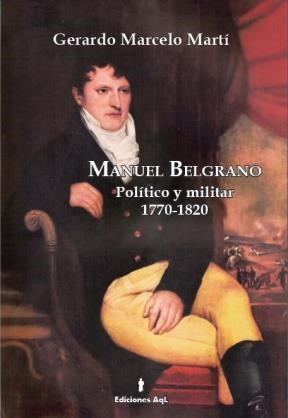 Papel MANUEL BELGRANO POLITICO Y MILITAR 1770-1820