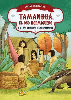 Papel TAMANDUA EL OSO HORMIGUERO Y OTRAS LEYENDAS TEATRALIZAD  AS