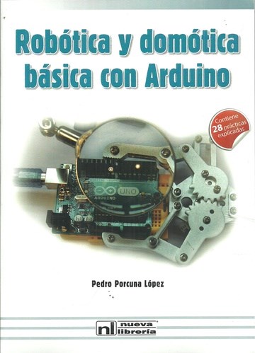 Papel ROBOTICA Y DOMOTICA BASICA CON ARDUINO (CONTIENE 28 PRACTICAS EXPLICADAS)