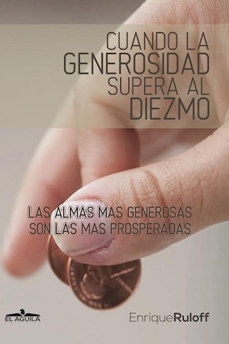 Cuando La Generosidad Supera Al Diezmo por RULOFF ENRIQUE LUIS -  9789871874118 - Cúspide Libros