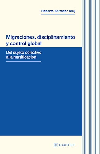 Papel MIGRACIONES DISCIPLINAMIENTO Y CONTROL GLOBAL DEL SUJETO COLECTIVO A LA MASIFICACION (RUST