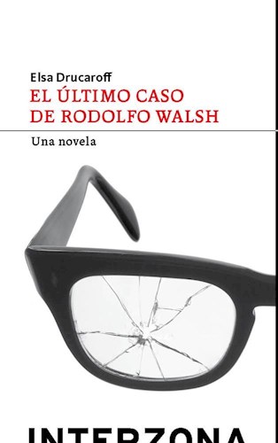 Papel ULTIMO CASO DE RODOLFO WALSH UNA NOVELA (COLECCION NARRATIVA)