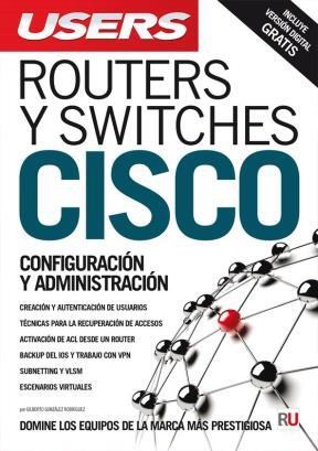 Papel ROUTERS Y SWITCHES CISCO CONFIGURACION Y ADMINISTRACION (MAUALES USERS)