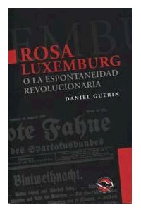 Papel Rosa Luxemburgo O La Espontaneidad Revolucionaria
