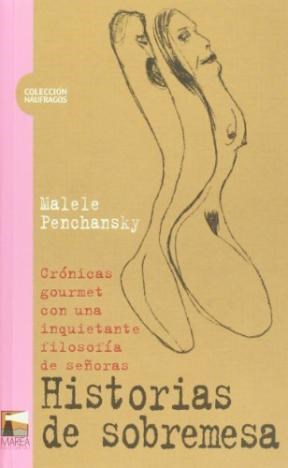 Historias De Sobremesa por PENCHANSKY MALELE - 9789872218133 - Cúspide  Libros